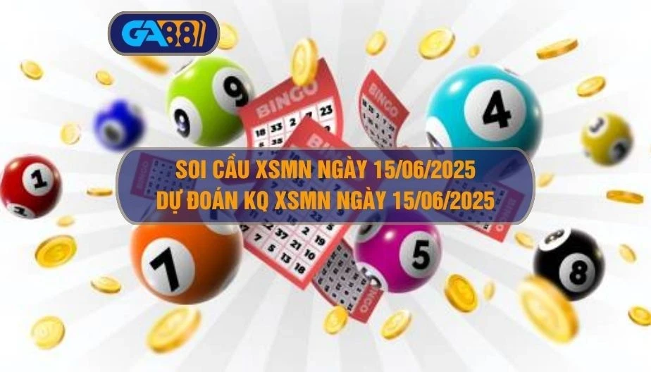 GA88 Soi cầu XSMN ngày 15/06/2025 - Dự đoán KQ XSMN 15/06/2025