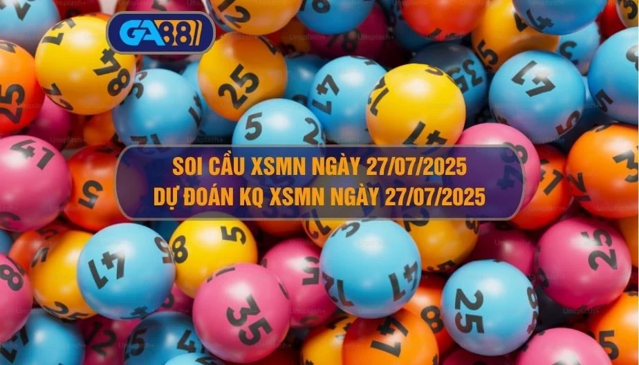 GA88 Soi cầu XSMN ngày 27/07/2025 - Dự đoán KQ XSMN 27/07/2025