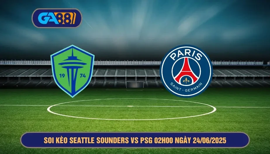 GA88 Soi kèo Seattle Sounders vs PSG 02h00 ngày 24/06/2025 - FIFA Club World Cup