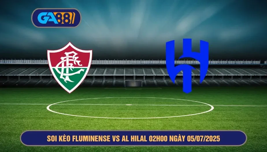 GA88 Soi kèo Fluminense vs Al Hilal 02h00 ngày 05/07/2025 - FIFA Club World Cup