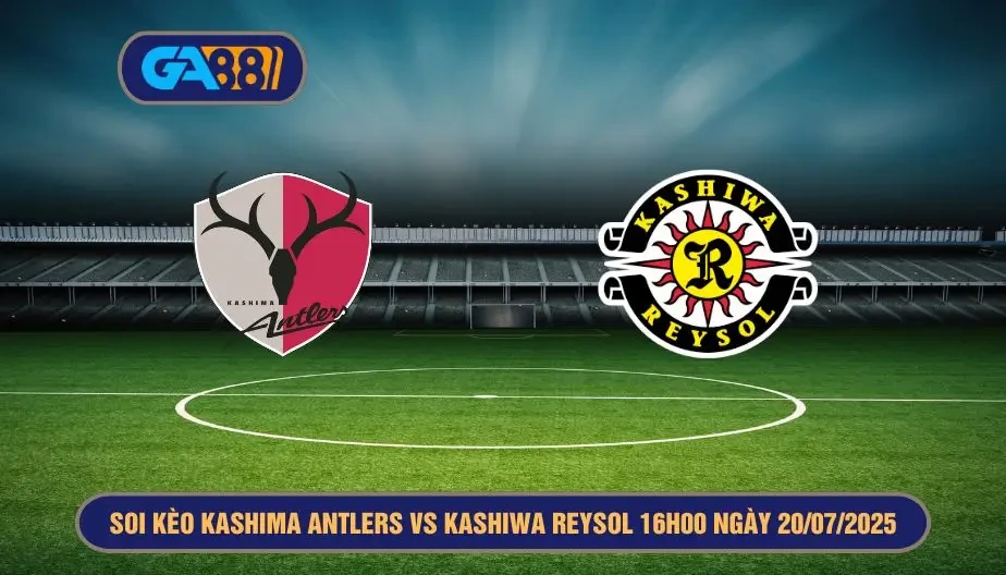 GA88 Soi kèo Kashima Antlers vs Kashiwa Reysol 16h00 ngày 20/07/2025 J-League 1