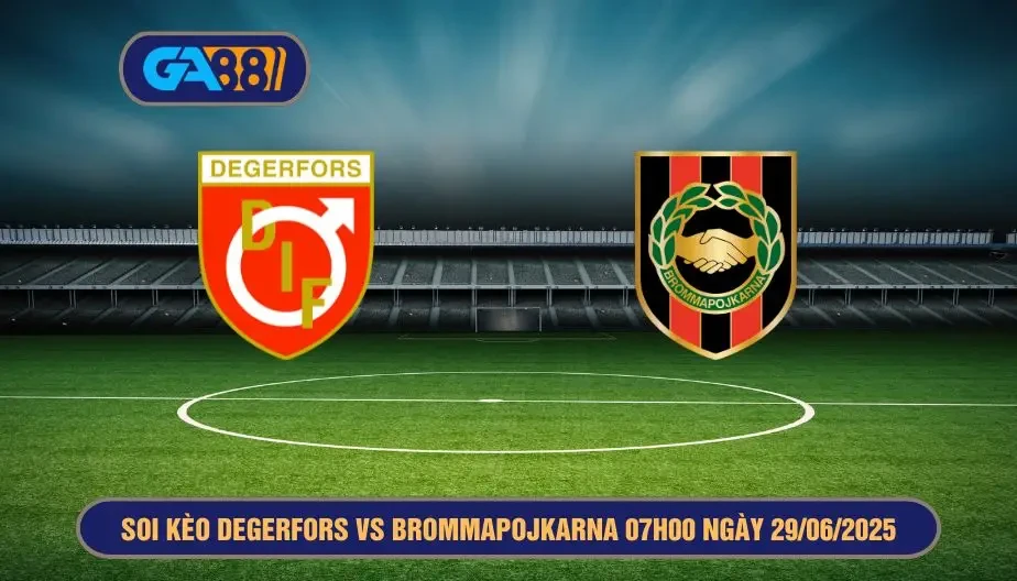 GA88 Soi kèo Degerfors vs Brommapojkarna 07h00 ngày 29/06/2025 - Giải VĐQG Thụy Điển