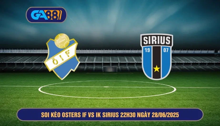 GA88 Soi kèo Osters IF vs IK Sirius 22h30 ngày 28/06/2025 - Giải VĐQG Thụy Điển
