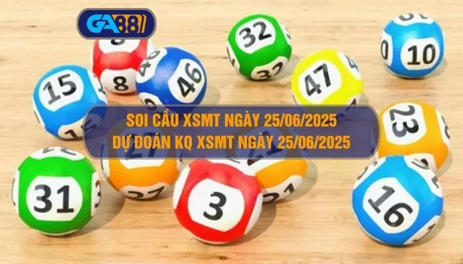 GA88 Soi cầu XSMT ngày 25/06/2025 - Dự đoán KQ XSMT 25/06/2025
