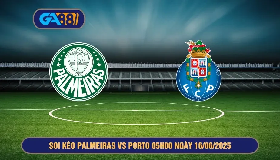 GA88 Soi kèo Palmeiras vs Porto 05h00 ngày 16/06/2025 - FIFA Club World Cup