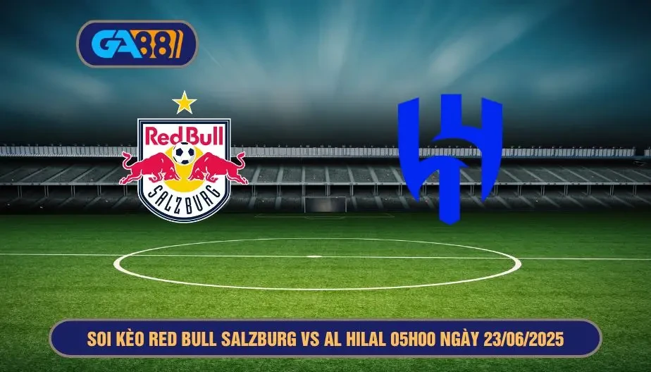 GA88 Soi kèo Red Bull Salzburg vs Al Hilal 05h00 ngày 23/06/2025 - FIFA Club World Cup