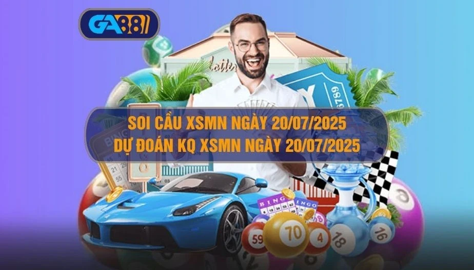 GA88 Soi cầu XSMN ngày 20/07/2025 - Dự đoán KQ XSMN 20/07/2025