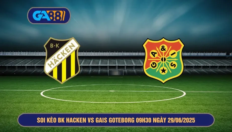 GA88 Soi kèo BK Hacken vs GAIS Goteborg 09h30 ngày 29/06/2025 - Giải VĐQG Thụy Điển