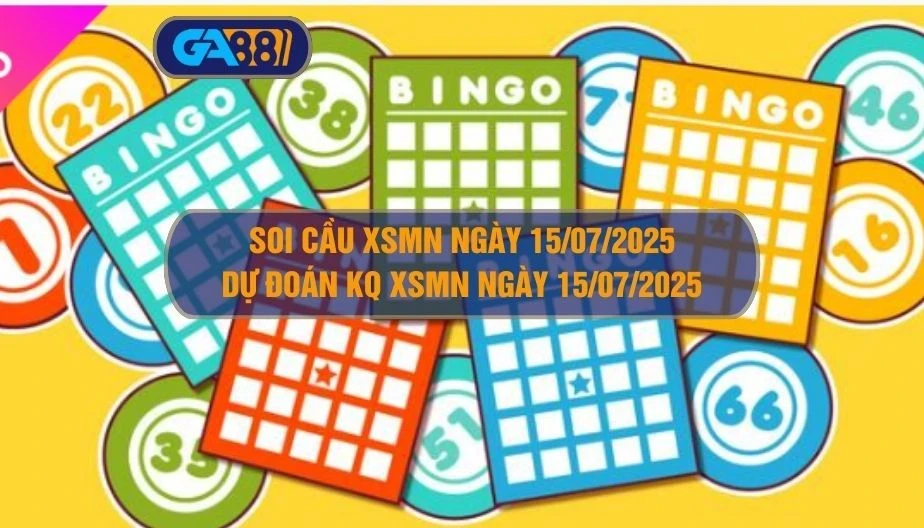 GA88 Soi cầu XSMN ngày 15/07/2025 - Dự đoán KQ XSMN 15/07/2025