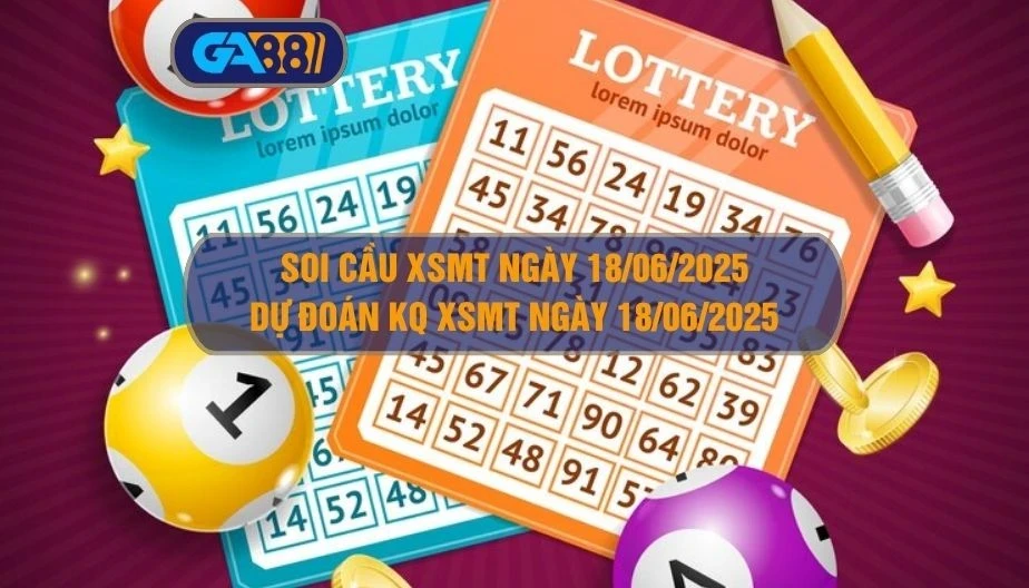 GA88 Soi cầu XSMT ngày 18/06/2025 - Dự đoán KQ XSMT 18/06/2025