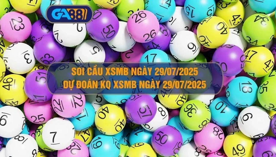 GA88 Soi cầu XSMB ngày 29/07/2025 - Dự đoán KQ XSMB 29/07/2025