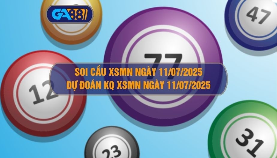 GA88 Soi cầu XSMN ngày 11/07/2025 - Dự đoán KQ XSMN 11/07/2025