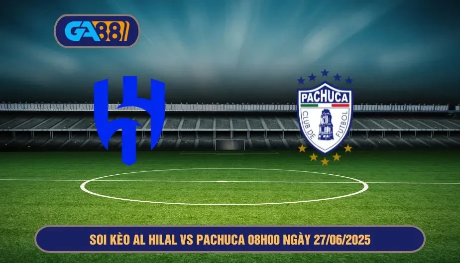 GA88 Soi kèo Al Hilal vs Pachuca 08h00 ngày 27/06/2025 - FIFA Club World Cup