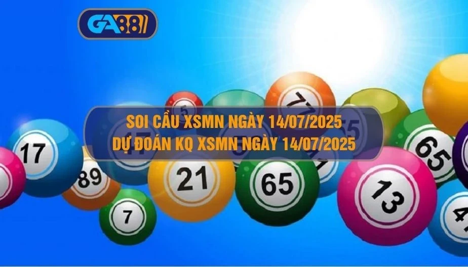 GA88 Soi cầu XSMN ngày 14/07/2025 - Dự đoán KQ XSMN 14/07/2025
