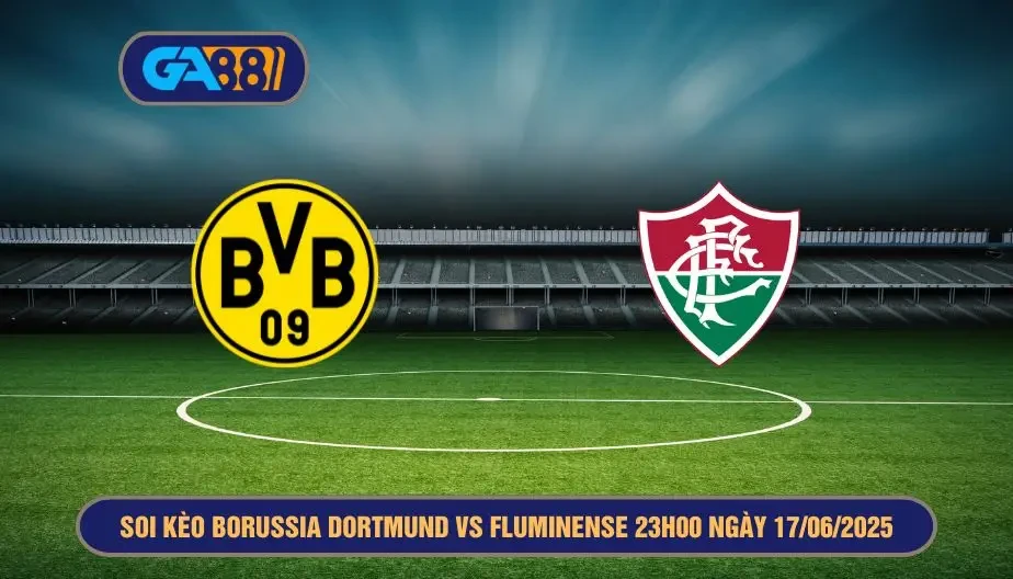 GA88 Soi kèo Borussia Dortmund vs Fluminense 23h00 ngày 17/06/2025 - FIFA Club World Cup