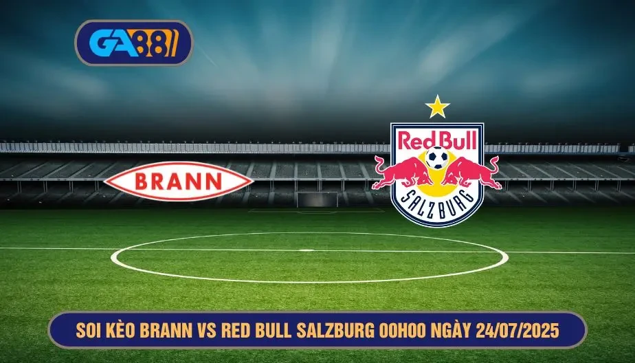 GA88 Soi kèo Brann vs Red Bull Salzburg 00h00 ngày 24/07/2025 Vòng loại Champions League