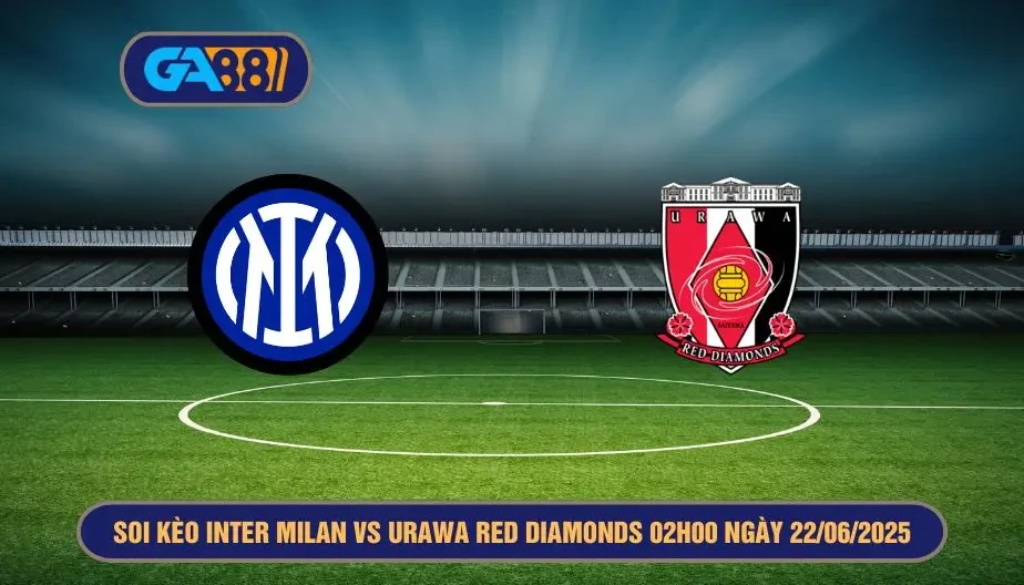 GA88 Soi kèo Inter Milan vs Urawa Red Diamonds 02h00 ngày 22/06/2025 FIFA Club World Cup