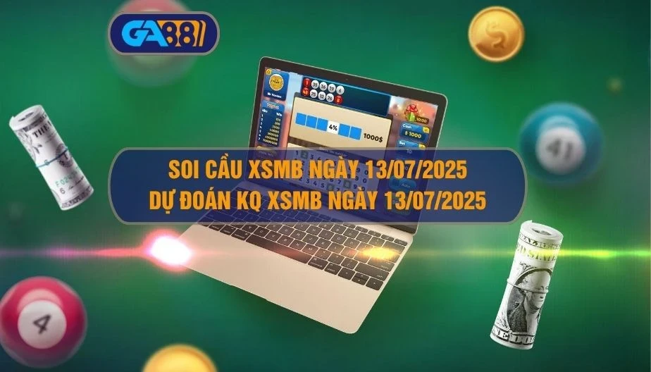 GA88 Soi cầu XSMB ngày 13/07/2025 - Dự đoán KQ XSMB 13/07/2025