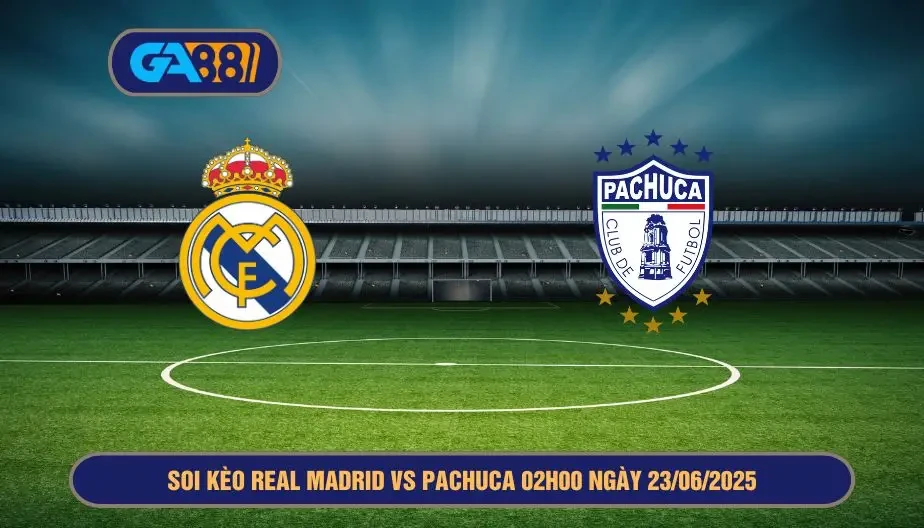 GA88 Soi kèo Real Madrid vs Pachuca 02h00 ngày 23/06/2025 - FIFA Club World Cup
