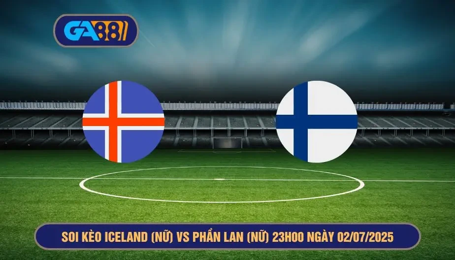 GA88 Soi kèo Iceland (Nữ) vs Phần Lan (Nữ) 23h00 ngày 02/07/2025 - EURO Nữ 2025