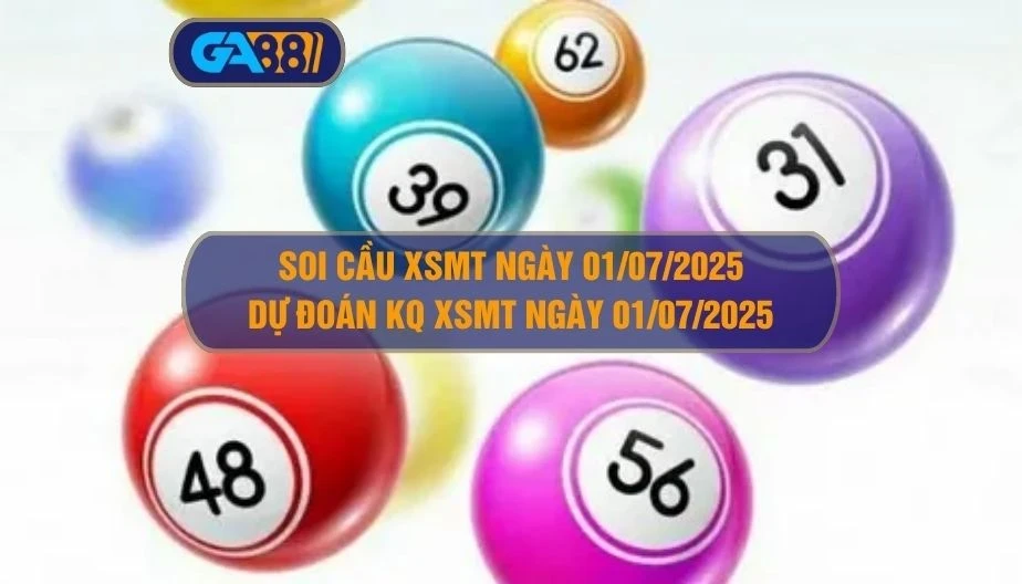 GA88 Soi cầu XSMT ngày 01/07/2025 - Dự đoán KQ XSMT 01/07/2025