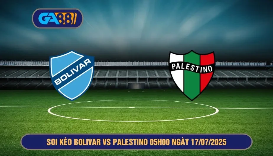 GA88 Soi kèo Bolivar vs Palestino 05h00 ngày 17/07/2025 - Siêu cúp Nam Mỹ