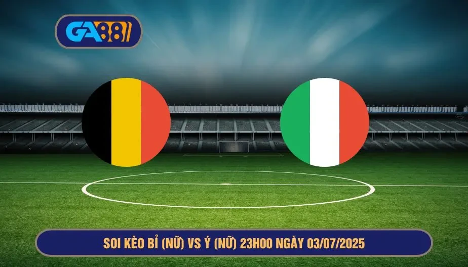 GA88 Soi kèo Bỉ (Nữ) vs Ý (Nữ) 23h00 ngày 03/07/2025 - EURO Nữ 2025