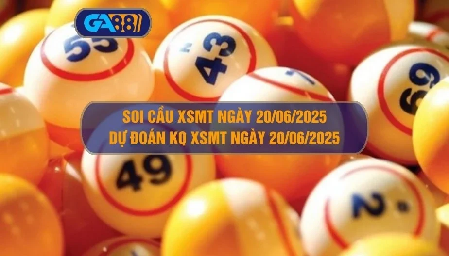GA88 Soi cầu XSMT ngày 20/06/2025 - Dự đoán KQ XSMT 20/06/2025