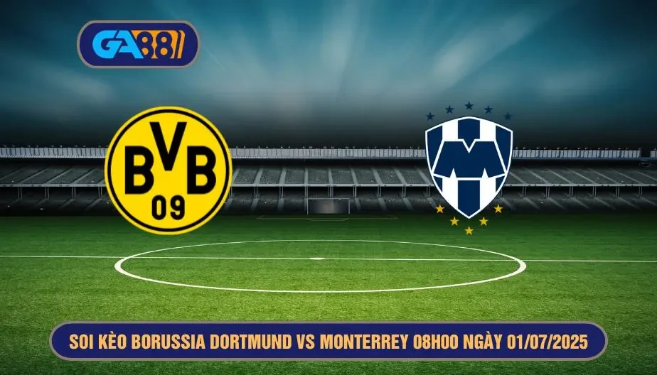 GA88 Soi kèo Borussia Dortmund vs Monterrey 08h00 ngày 02/07/2025 - FIFA Club World Cup