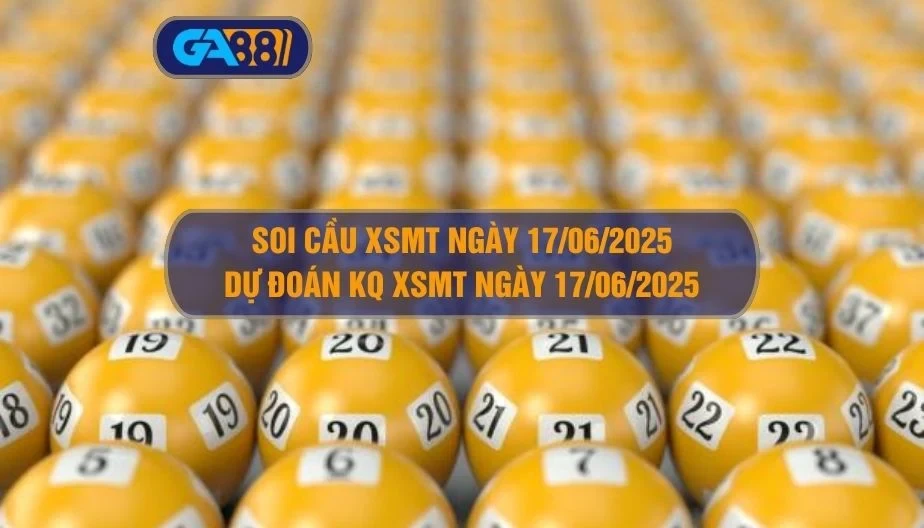 GA88 Soi cầu XSMT ngày 17/06/2025 - Dự đoán KQ XSMT 17/06/2025