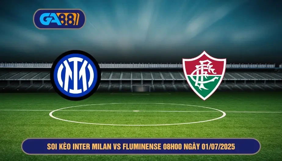 GA88 Soi kèo Inter Milan vs Fluminense 08h00 ngày 01/07/2025 - FIFA Club World Cup