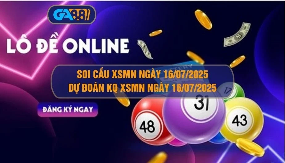 GA88 Soi cầu XSMN ngày 16/07/2025 - Dự đoán KQ XSMN 16/07/2025