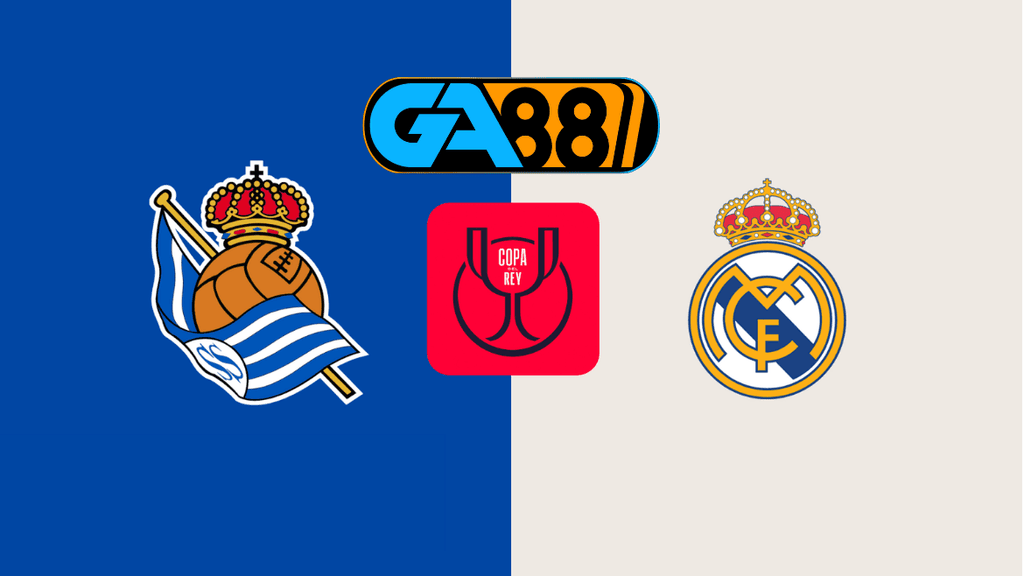 GA88 Soi kèo Real Sociedad vs Real Madrid 03h30 ngày 27/02/2025 - Cúp nhà vua Tây Ban Nha
