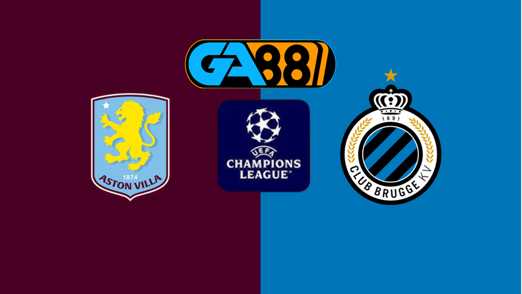 GA88 Soi kèo Aston Villa vs Club Brugge 03h00 ngày 13/03/2025 - Champions League