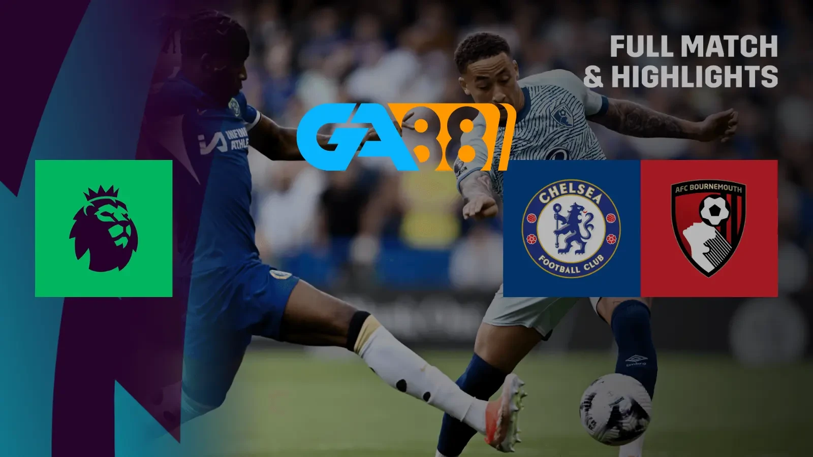 GA88 Soi kèo Chelsea vs Bournemouth 02h30 ngày 15/01/2025 - Ngoại Hạng Anh