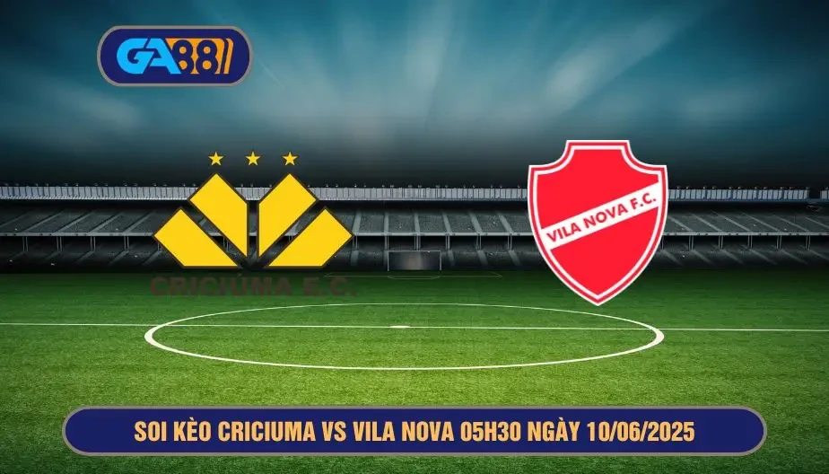 GA88 Soi kèo giải Serie B Brazil Criciuma vs Vila Nova, 05h30 ngày 10/06/2025
