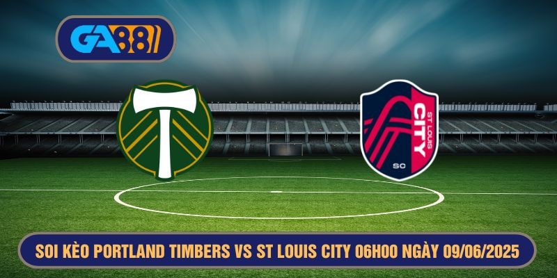 GA88 Soi kèo giải MLS Portland Timbers vs St Louis City 06h00 ngày 09/06/2025