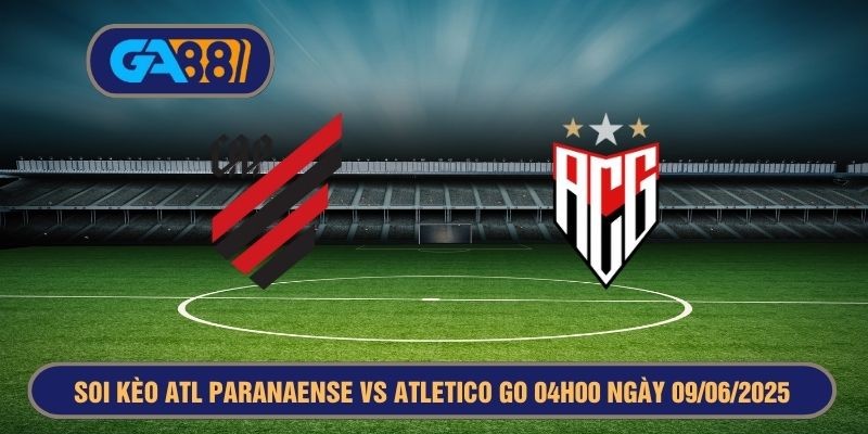 GA88 Soi kèo Serie B Brazil Atletico Paranaense vs Atletico Goianiense 04h00 ngày 09/06/2025