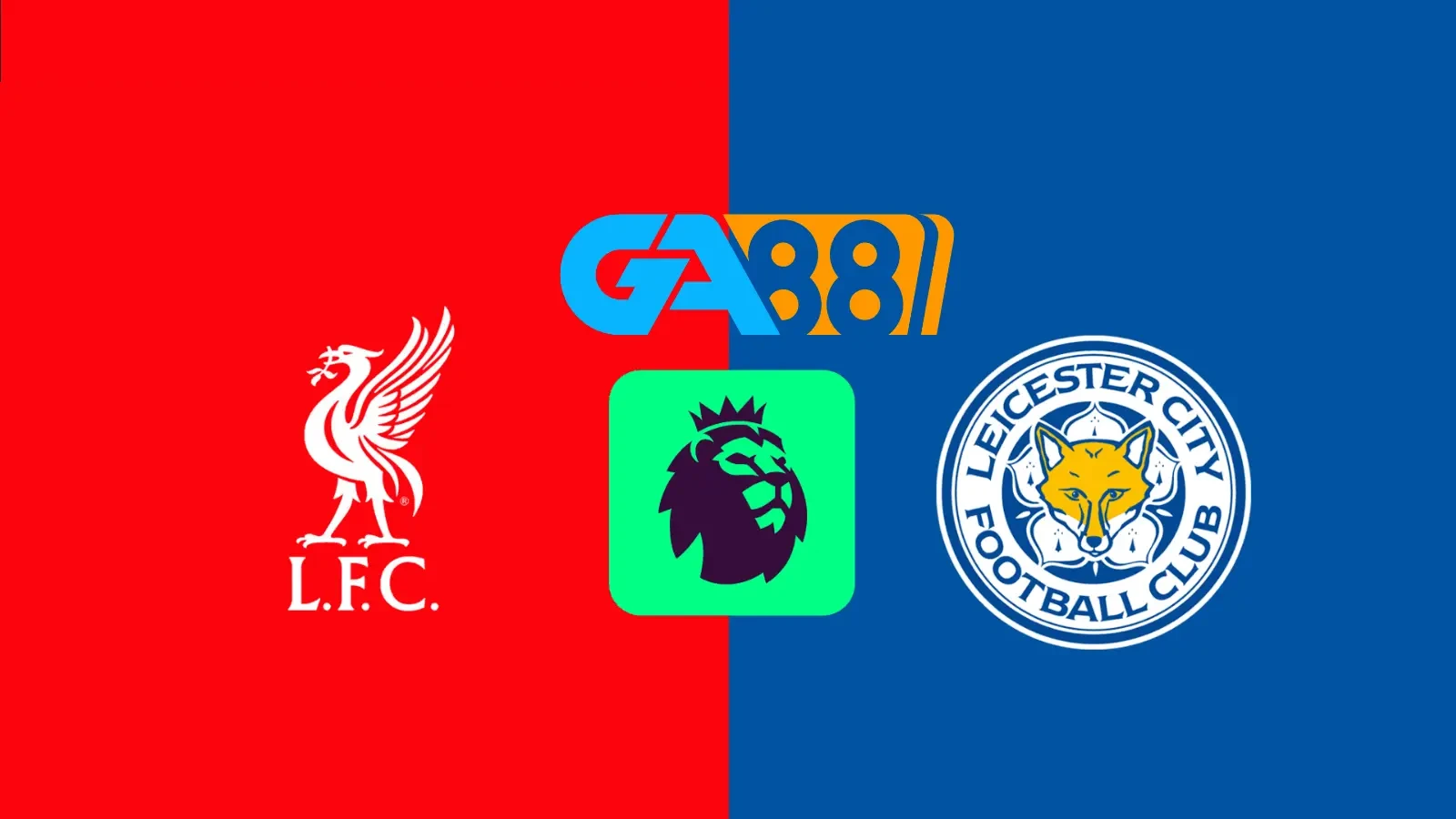 GA88 Soi kèo Liverpool vs Leicester City 03h00 ngày 27/12/2024 - Ngoại Hạng Anh