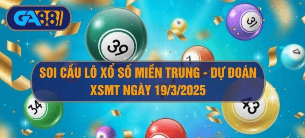 GA88 Soi cầu XSMT 19/03/2025 - Dự đoán KQ XSMT ngày 19/3/2025