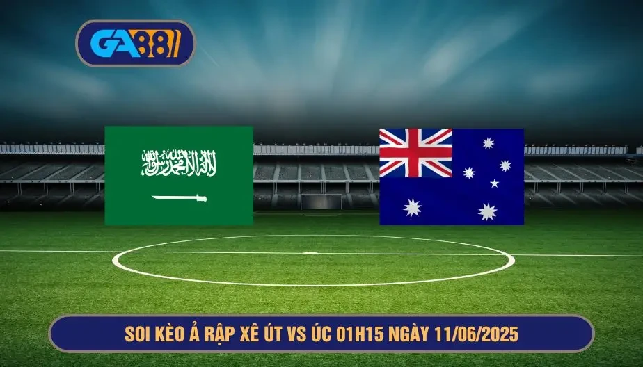 GA88 Soi kèo và dự đoán kết quả VL World Cup 2026 Ả Rập Xê Út vs Úc 01h15 ngày 11/06/2025