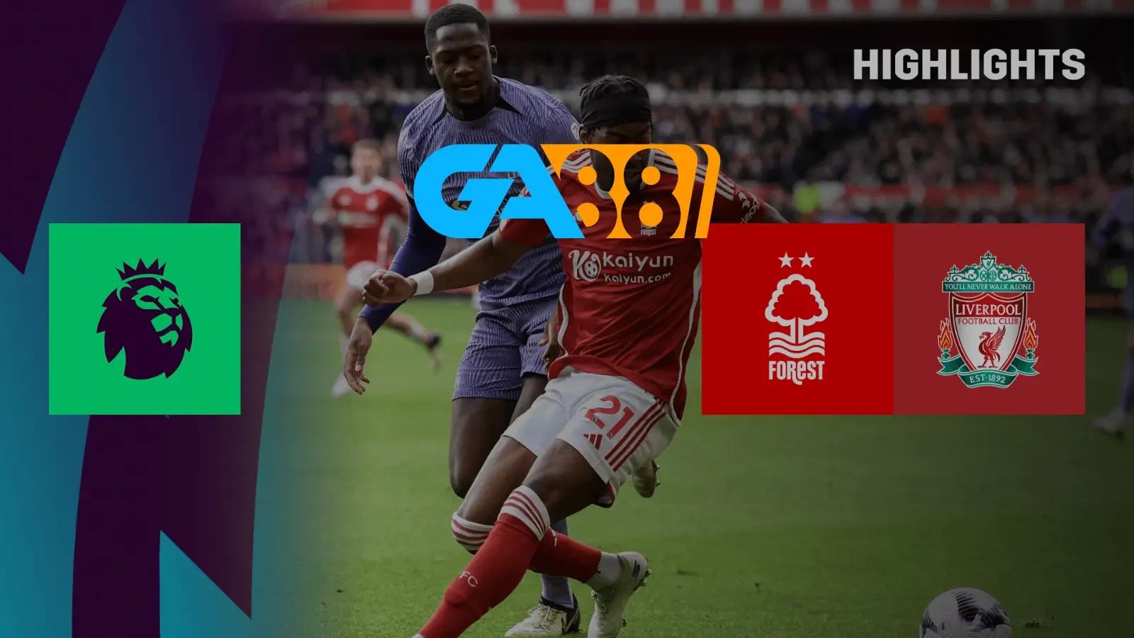 GA88 Soi kèo Nottingham Forest vs Liverpool 03h00 ngày 15/01/2025 - Ngoại Hạng Anh