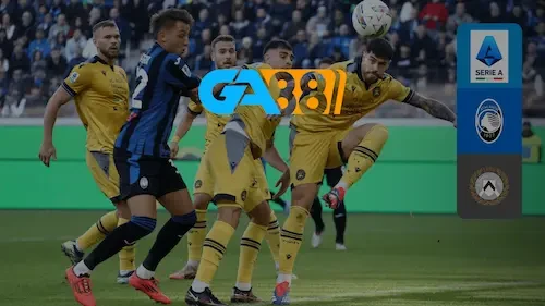 GA88 Soi kèo Udinese vs Atalanta 21h00 ngày 11/01/2025 - Serie A