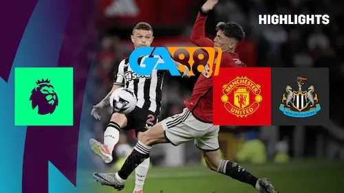 GA88 Soi kèo Manchester Utd vs Newcastle 03h00 ngày 31/12/2024 - Ngoại Hạng Anh