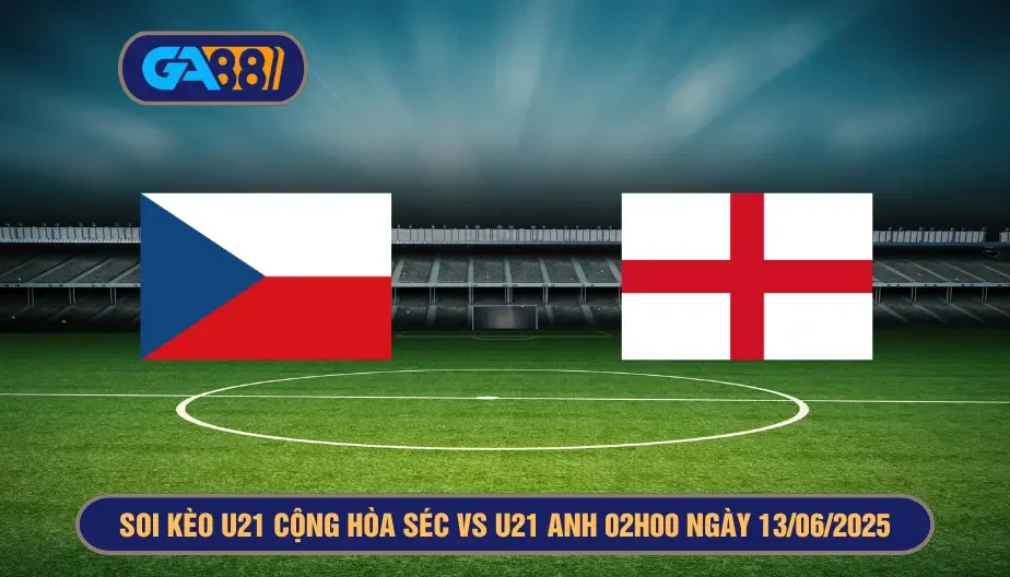 GA88 Soi kèo và dự đoán kết quả U21 Cộng hòa Séc vs U21 Anh 02h00 ngày 13/06/2025