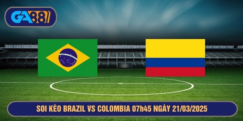 GA88 Soi kèo Brazil vs Colombia 07h45 21/03/2025 Vòng loại World Cup 2026