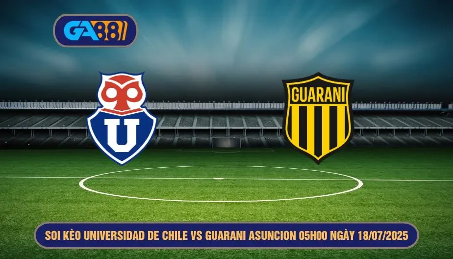 GA88 Soi kèo Universidad de Chile vs Guarani Asuncion 05h00 ngày 18/07/2025 - Siêu cúp Nam Mỹ