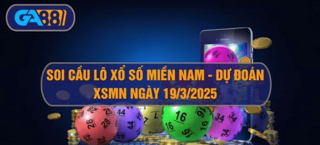 GA88 Soi cầu XSMN ngày 19/03/2025 - Dự đoán KQ XSMN 19/3/2025