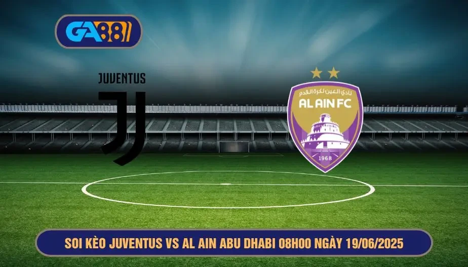 GA88 Soi kèo Juventus vs Al Ain Abu Dhabi 08h00 ngày 19/06/2025 FIFA Club World Cup