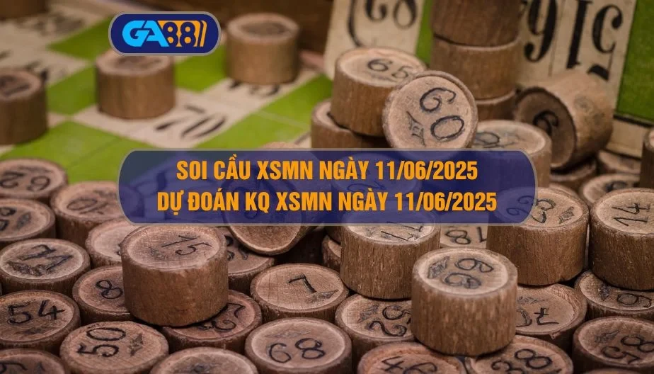 GA88 Soi cầu và dự đoán kết quả XSMN ngày 11/06/2025